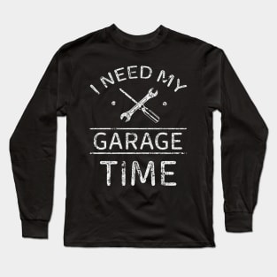 I Need My Garage Time- Mechanic Long Sleeve T-Shirt